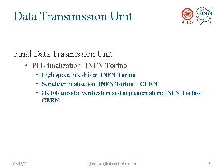 Data Transmission Unit Final Data Trasmission Unit • PLL finalization: INFN Torino • High