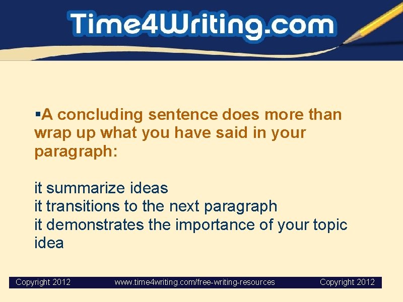 §A concluding sentence does more than wrap up what you have said in your