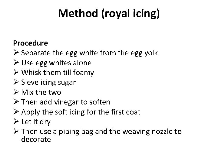 Method (royal icing) Procedure Ø Separate the egg white from the egg yolk Ø