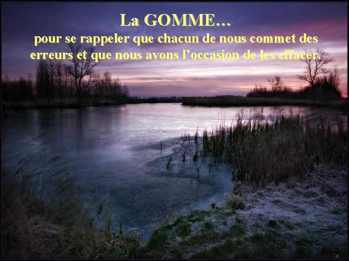 La GOMME… pour se rappeler que chacun de nous commet des erreurs et que