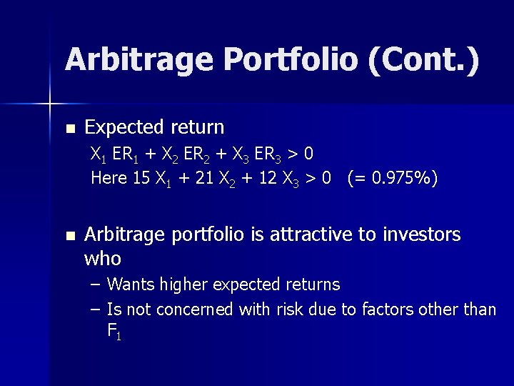 Arbitrage Portfolio (Cont. ) n Expected return X 1 ER 1 + X 2