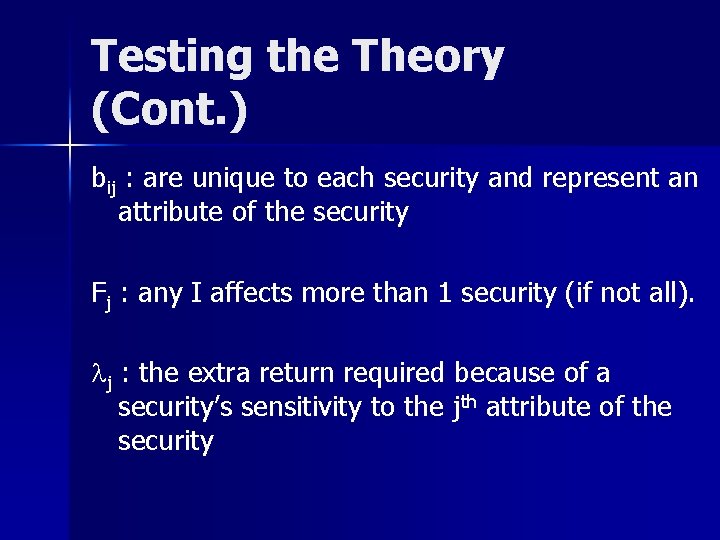 Testing the Theory (Cont. ) bij : are unique to each security and represent