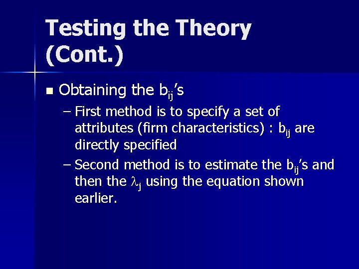 Testing the Theory (Cont. ) n Obtaining the bij’s – First method is to