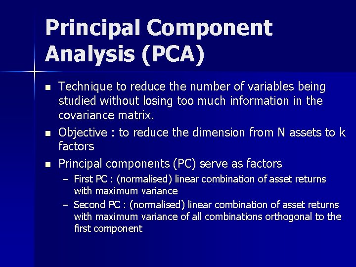 Principal Component Analysis (PCA) n n n Technique to reduce the number of variables