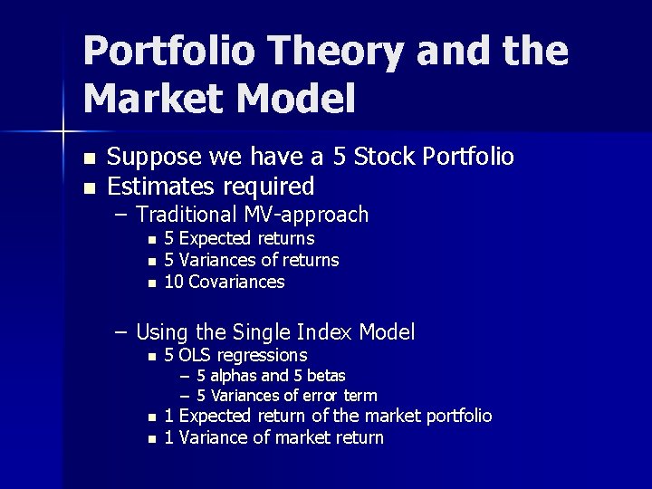 Portfolio Theory and the Market Model n n Suppose we have a 5 Stock