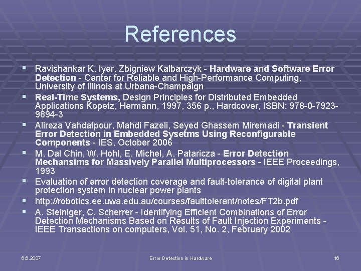 References § Ravishankar K. Iyer, Zbigniew Kalbarczyk - Hardware and Software Error § §