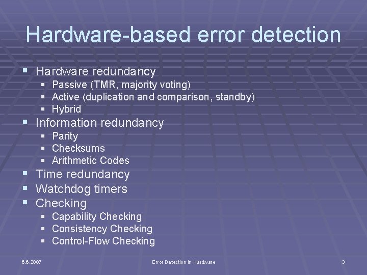 Hardware-based error detection § Hardware redundancy § Passive (TMR, majority voting) § Active (duplication