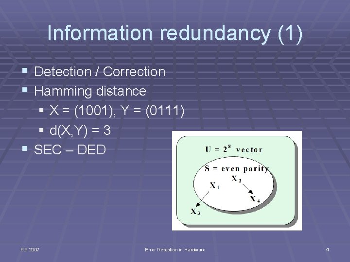 Information redundancy (1) § Detection / Correction § Hamming distance § X = (1001),