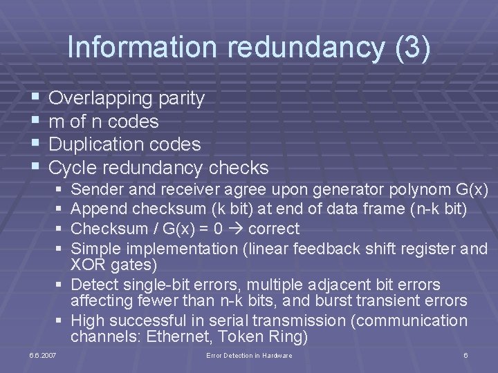 Information redundancy (3) § § Overlapping parity m of n codes Duplication codes Cycle