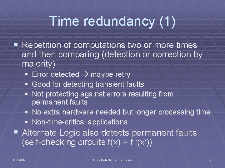 Time redundancy (1) § Repetition of computations two or more times and then comparing