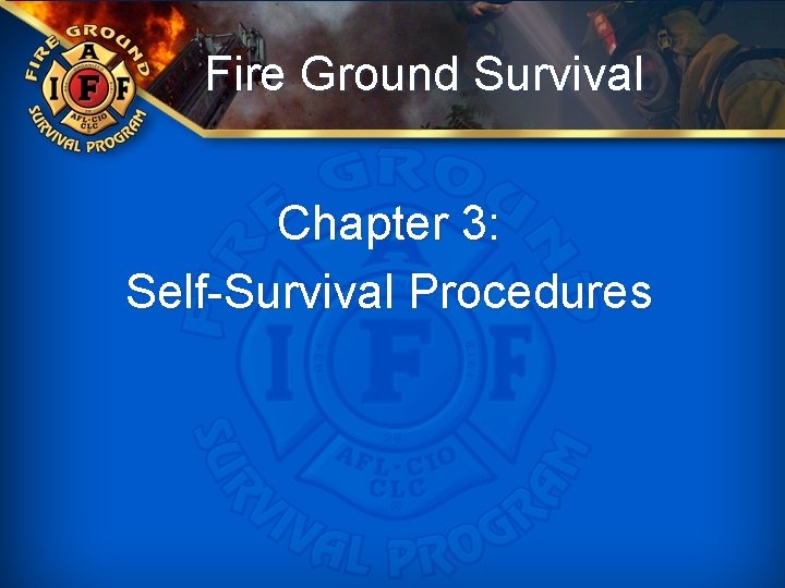 Fire Ground Survival Chapter 3: Self-Survival Procedures 