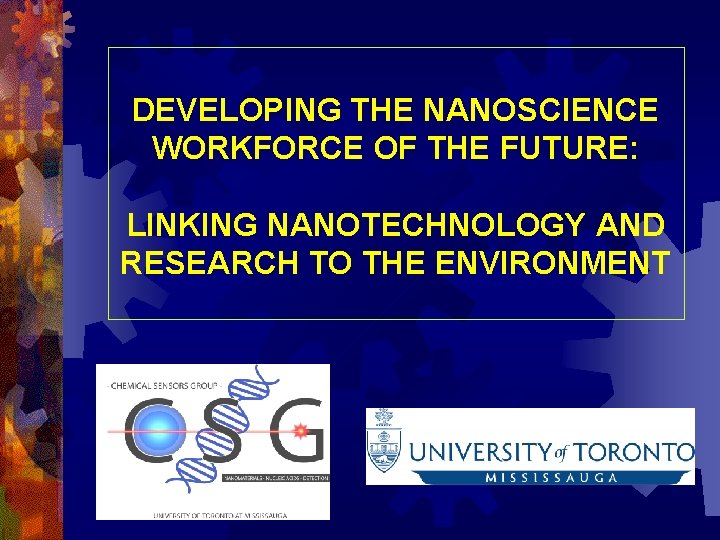 DEVELOPING THE NANOSCIENCE WORKFORCE OF THE FUTURE: LINKING NANOTECHNOLOGY AND RESEARCH TO THE ENVIRONMENT