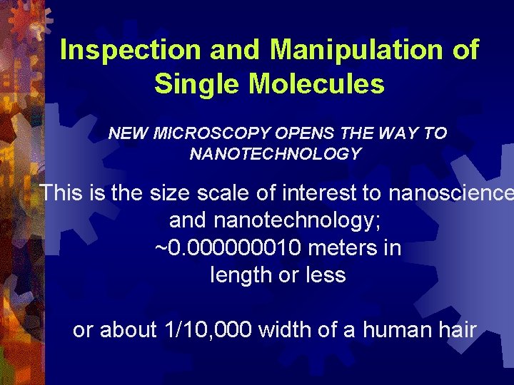 Inspection and Manipulation of Single Molecules NEW MICROSCOPY OPENS THE WAY TO NANOTECHNOLOGY This