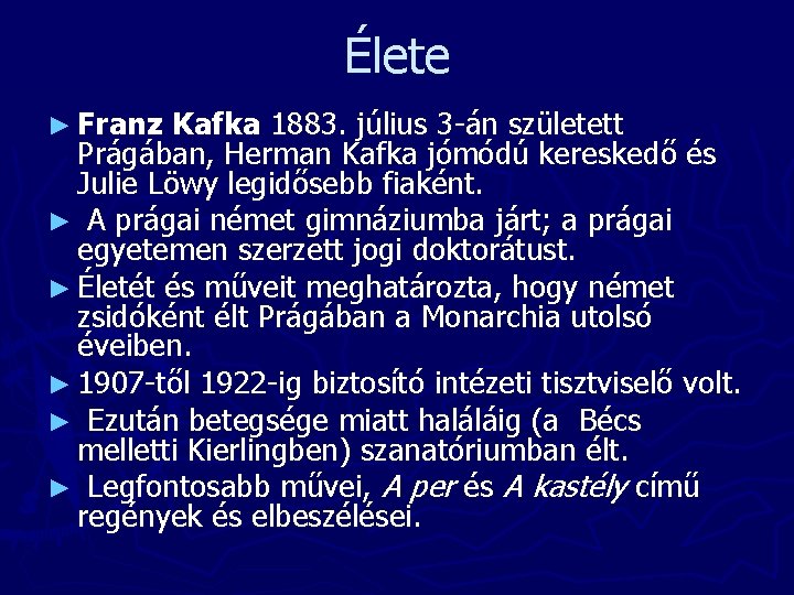 Élete ► Franz Kafka 1883. július 3 -án született Prágában, Herman Kafka jómódú kereskedő