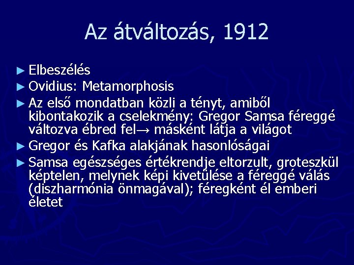 Az átváltozás, 1912 ► Elbeszélés ► Ovidius: Metamorphosis ► Az első mondatban közli a