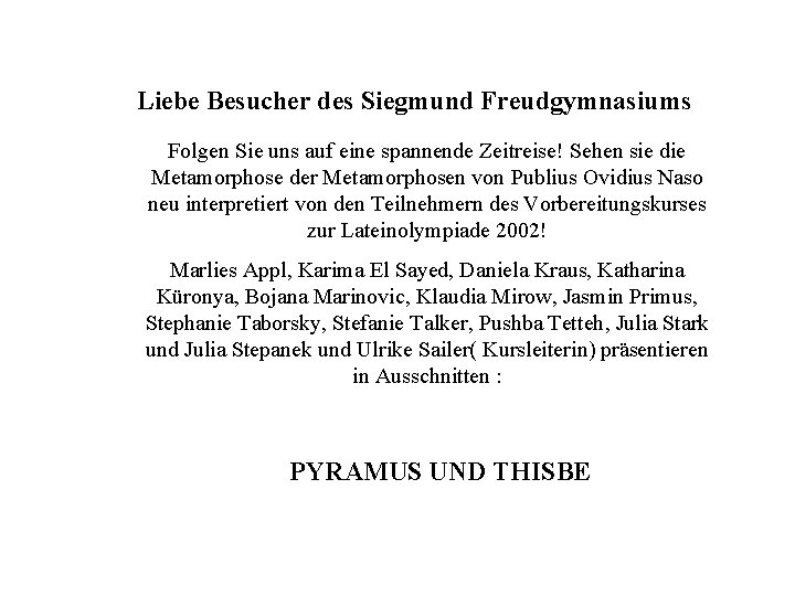 Liebe Besucher des Siegmund Freudgymnasiums Folgen Sie uns auf eine spannende Zeitreise! Sehen sie