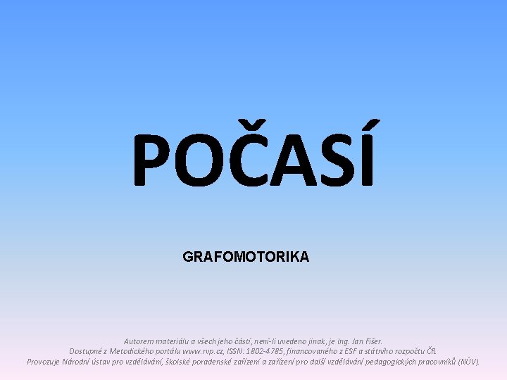 POČASÍ GRAFOMOTORIKA Autorem materiálu a všech jeho částí, není-li uvedeno jinak, je Ing. Jan