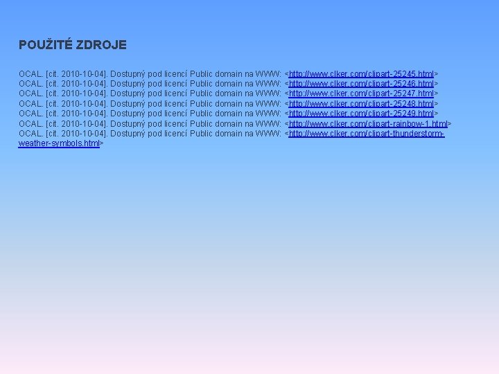 POUŽITÉ ZDROJE OCAL. [cit. 2010 -10 -04]. Dostupný pod licencí Public domain na WWW:
