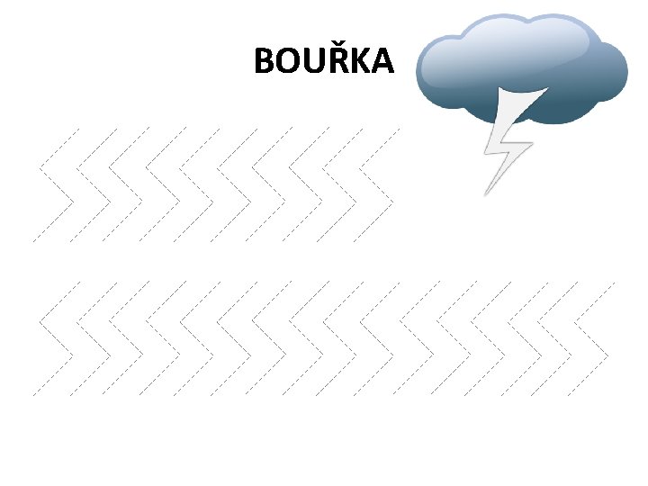 BOUŘKA 