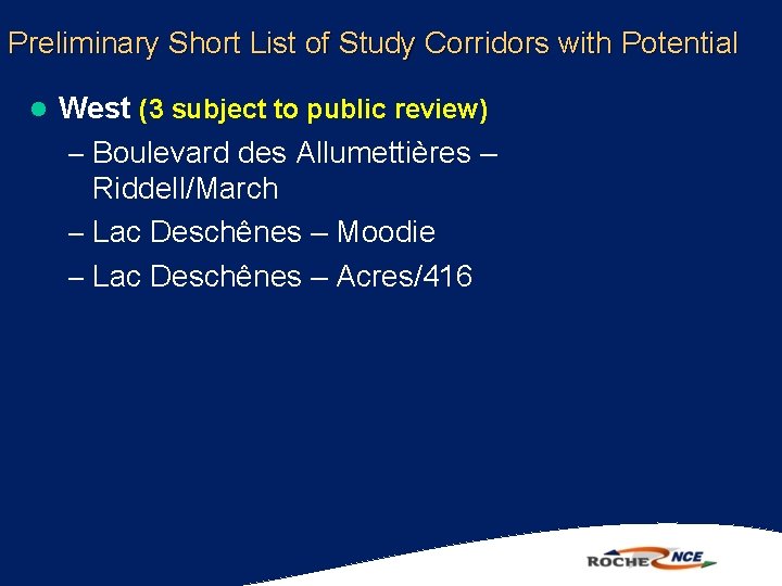 Preliminary Short List of Study Corridors with Potential l West (3 subject to public