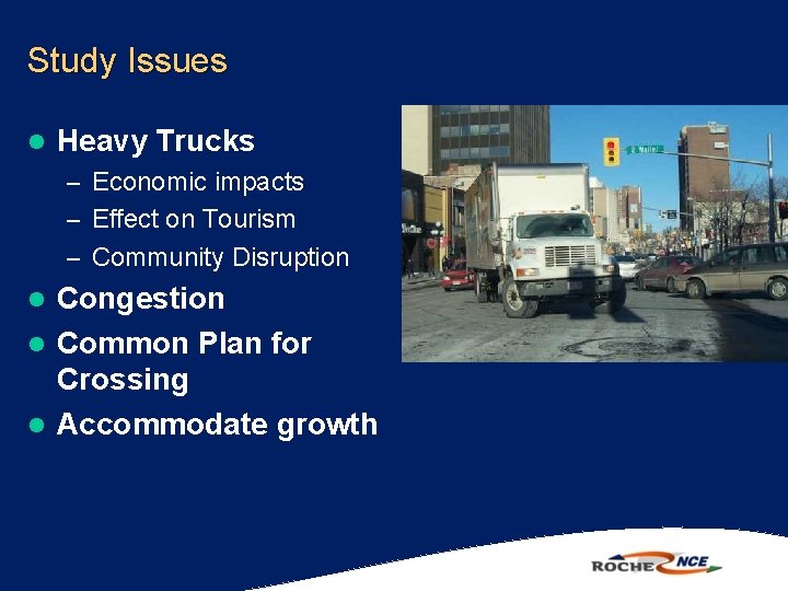 Study Issues l Heavy Trucks – Economic impacts – Effect on Tourism – Community