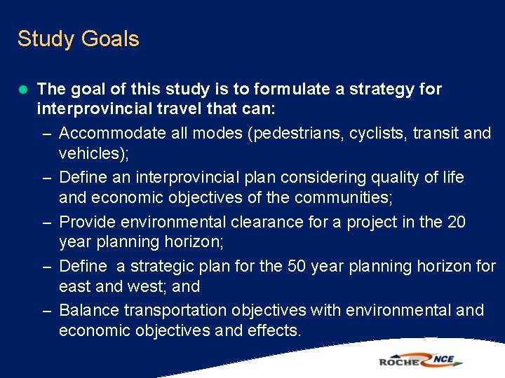 Study Goals l The goal of this study is to formulate a strategy for