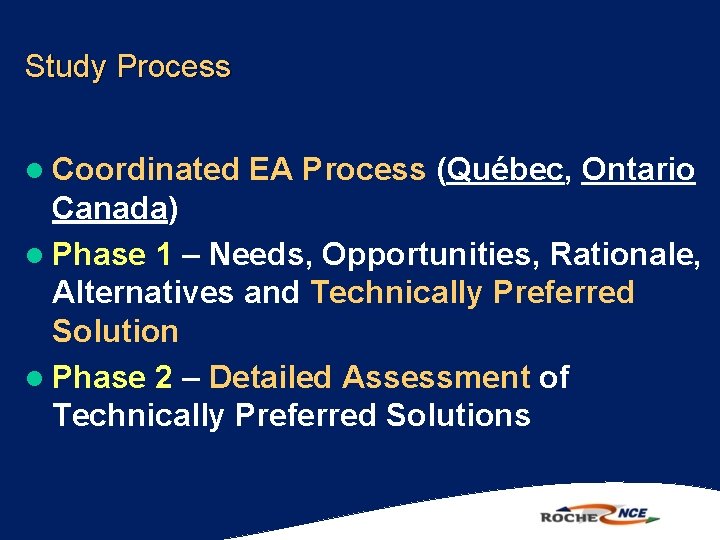 Study Process l Coordinated EA Process (Québec, Ontario Canada) l Phase 1 – Needs,