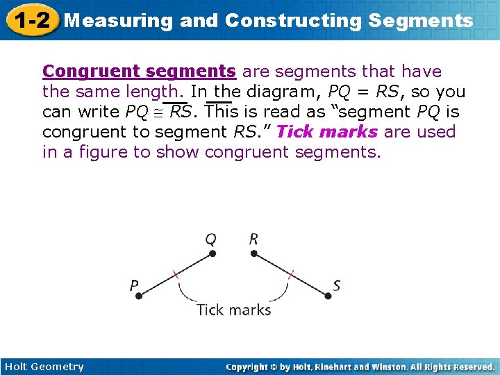 1 -2 Measuring and Constructing Segments Congruent segments are segments that have the same