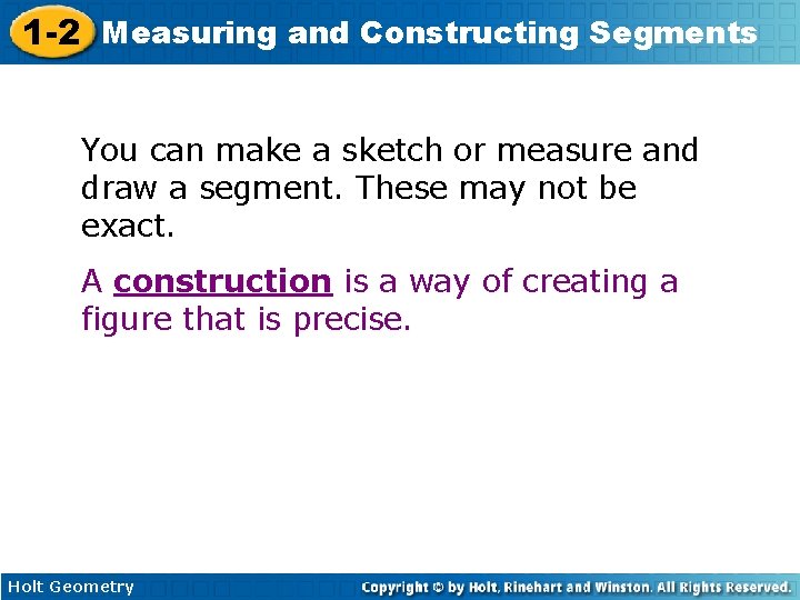 1 -2 Measuring and Constructing Segments You can make a sketch or measure and