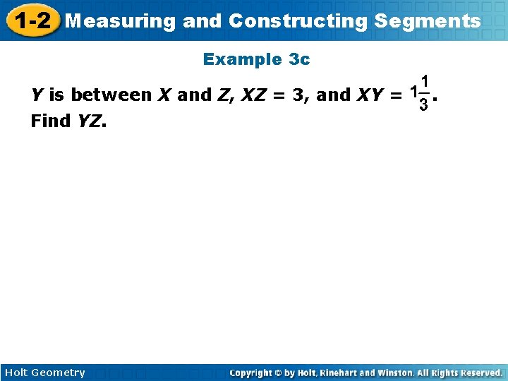1 -2 Measuring and Constructing Segments Example 3 c Y is between X and