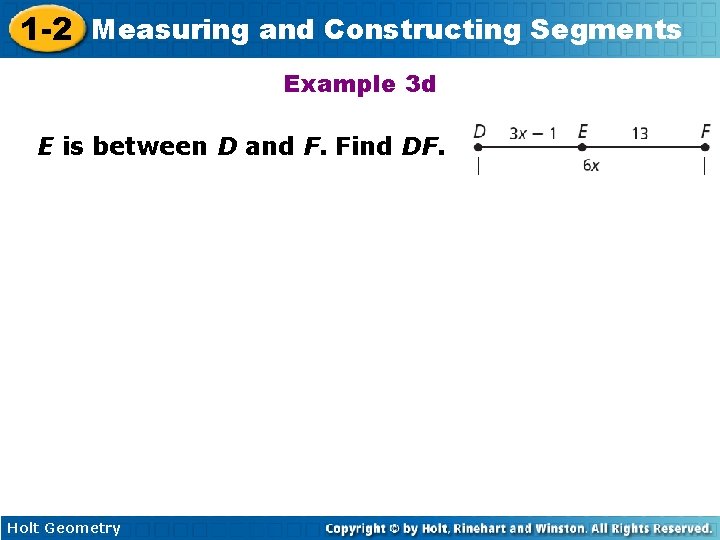 1 -2 Measuring and Constructing Segments Example 3 d E is between D and