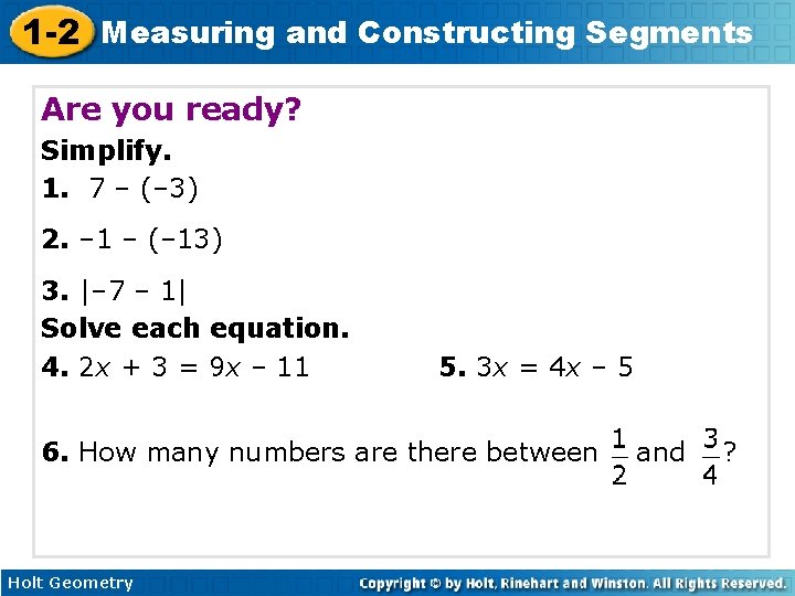 1 -2 Measuring and Constructing Segments Are you ready? Simplify. 1. 7 – (–