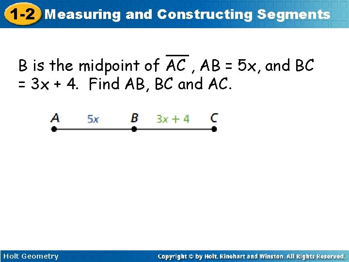 1 -2 Measuring and Constructing Segments B is the midpoint of AC , AB