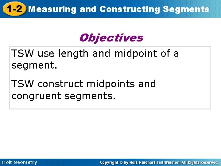 1 -2 Measuring and Constructing Segments Objectives TSW use length and midpoint of a
