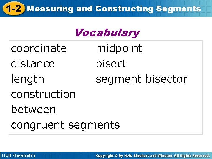 1 -2 Measuring and Constructing Segments Vocabulary coordinate midpoint distance bisect length segment bisector