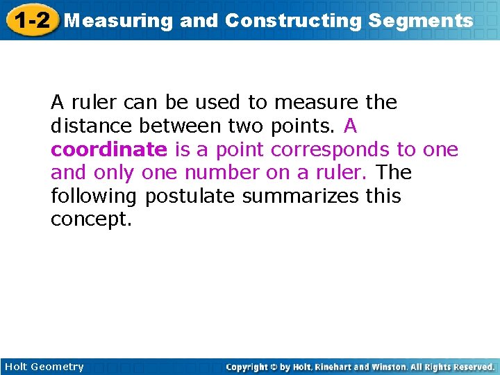 1 -2 Measuring and Constructing Segments A ruler can be used to measure the