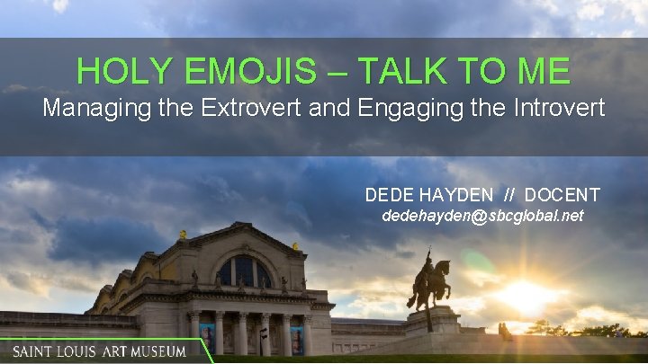 HOLY EMOJIS – TALK TO ME Managing the Extrovert and Engaging the Introvert DEDE HOLY EMOJIS – TALK TO ME Managing the Extrovert and Engaging the Introvert DEDE