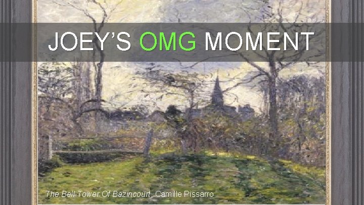 JOEY’S OMG MOMENT The Bell Tower Of Bazincourt, Camille Pissarro JOEY’S OMG MOMENT The Bell Tower Of Bazincourt, Camille Pissarro