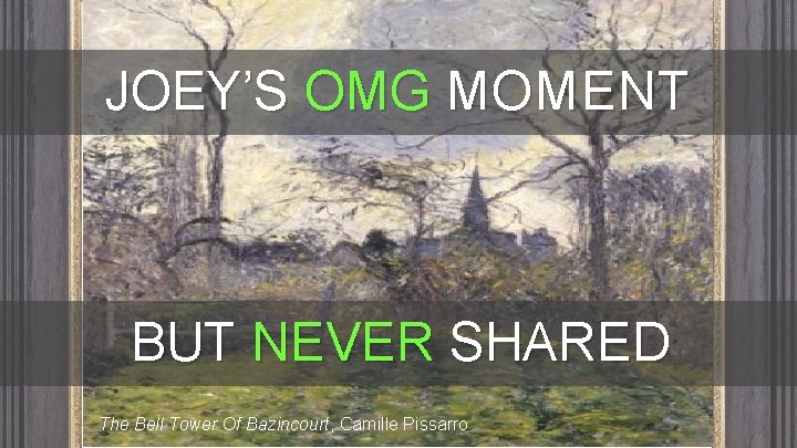 JOEY’S OMG MOMENT BUT NEVER SHARED The Bell Tower Of Bazincourt, Camille Pissarro JOEY’S OMG MOMENT BUT NEVER SHARED The Bell Tower Of Bazincourt, Camille Pissarro