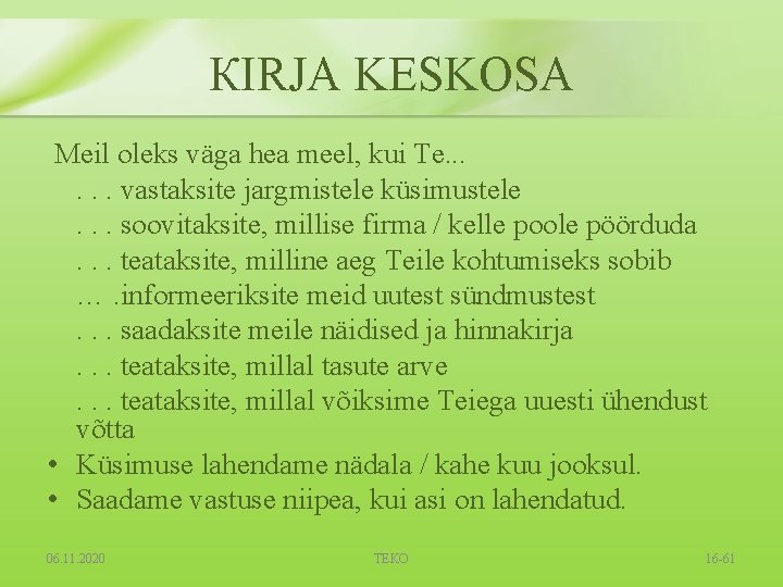 КIRJA KESKOSA Меil oleks väga hеа mееl, kui Те. . . vastaksite jargmistele küsimustele. КIRJA KESKOSA Меil oleks väga hеа mееl, kui Те. . . vastaksite jargmistele küsimustele.