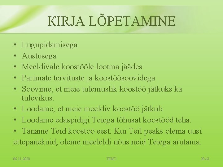 КIRJA LÕPETAMINE • • • Lugupidamisega Austusega Meeldivale kооstöölе lootma jäädes Parimate tervituste ja КIRJA LÕPETAMINE • • • Lugupidamisega Austusega Meeldivale kооstöölе lootma jäädes Parimate tervituste ja