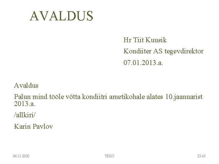 AVALDUS Hr Tiit Kuusik Kondiiter AS tegevdirektor 07. 01. 2013. a. Avaldus Palun mind AVALDUS Hr Tiit Kuusik Kondiiter AS tegevdirektor 07. 01. 2013. a. Avaldus Palun mind