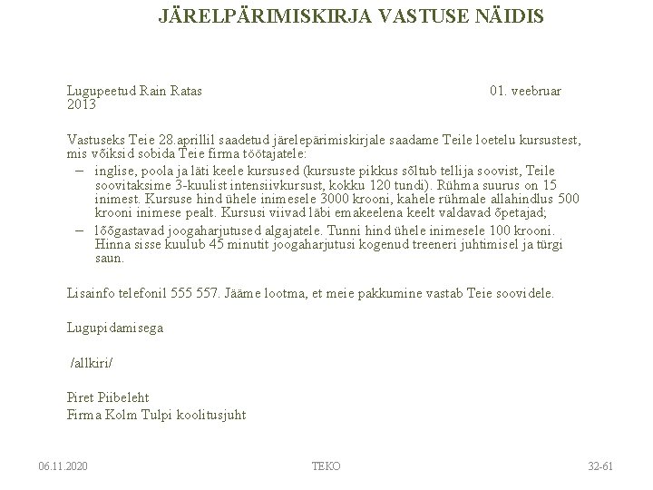 JÄRELPÄRIMISKIRJA VASTUSE NÄIDIS Lugupeetud Rain Ratas 01. veebruar 2013 Vastuseks Teie 28. aprillil saadetud JÄRELPÄRIMISKIRJA VASTUSE NÄIDIS Lugupeetud Rain Ratas 01. veebruar 2013 Vastuseks Teie 28. aprillil saadetud