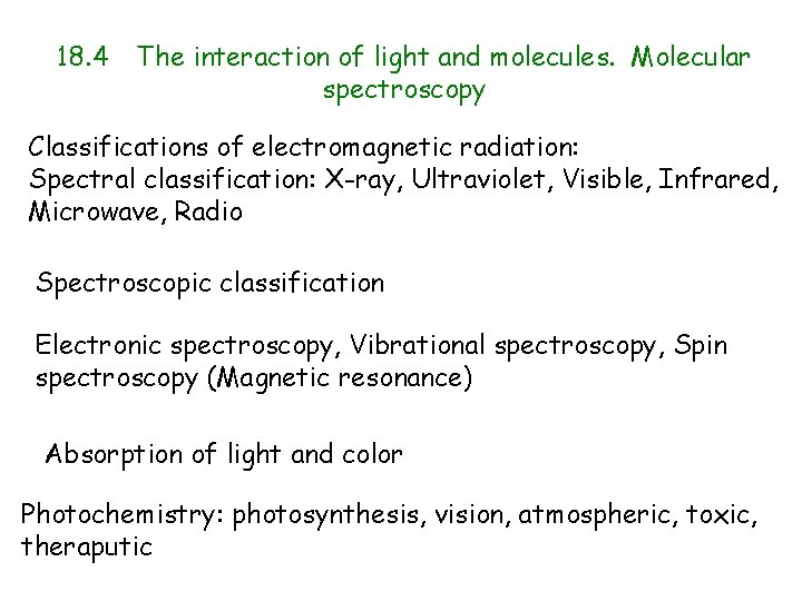 18. 4 The interaction of light and molecules. Molecular spectroscopy Classifications of electromagnetic radiation: