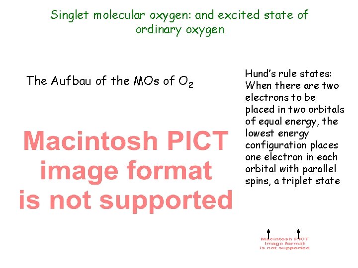 Singlet molecular oxygen: and excited state of ordinary oxygen The Aufbau of the MOs