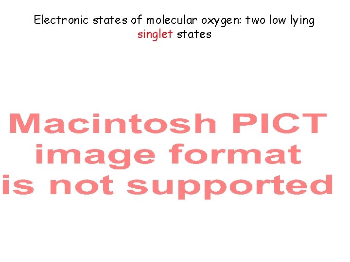 Electronic states of molecular oxygen: two low lying singlet states 