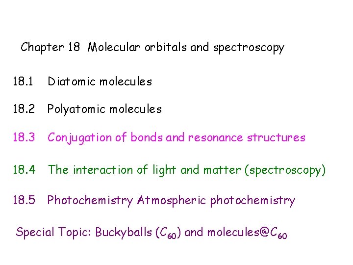 Chapter 18 Molecular orbitals and spectroscopy 18. 1 Diatomic molecules 18. 2 Polyatomic molecules