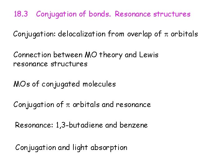 18. 3 Conjugation of bonds. Resonance structures Conjugation: delocalization from overlap of orbitals Connection