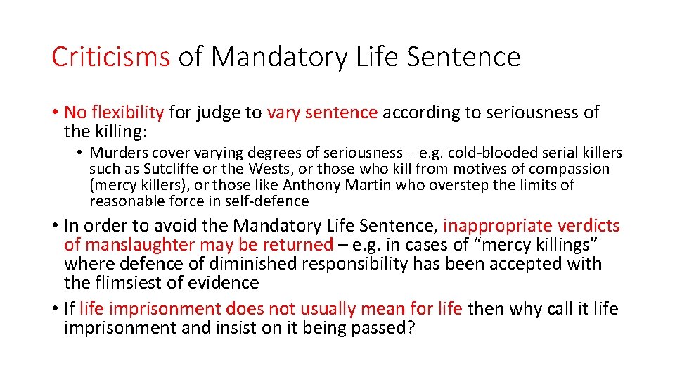 Criticisms of Mandatory Life Sentence • No flexibility for judge to vary sentence according