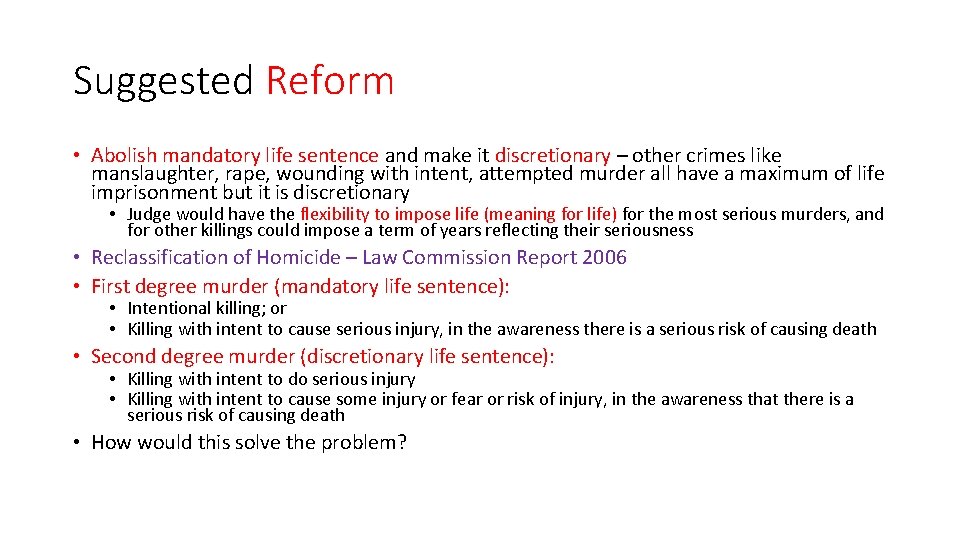 Suggested Reform • Abolish mandatory life sentence and make it discretionary – other crimes